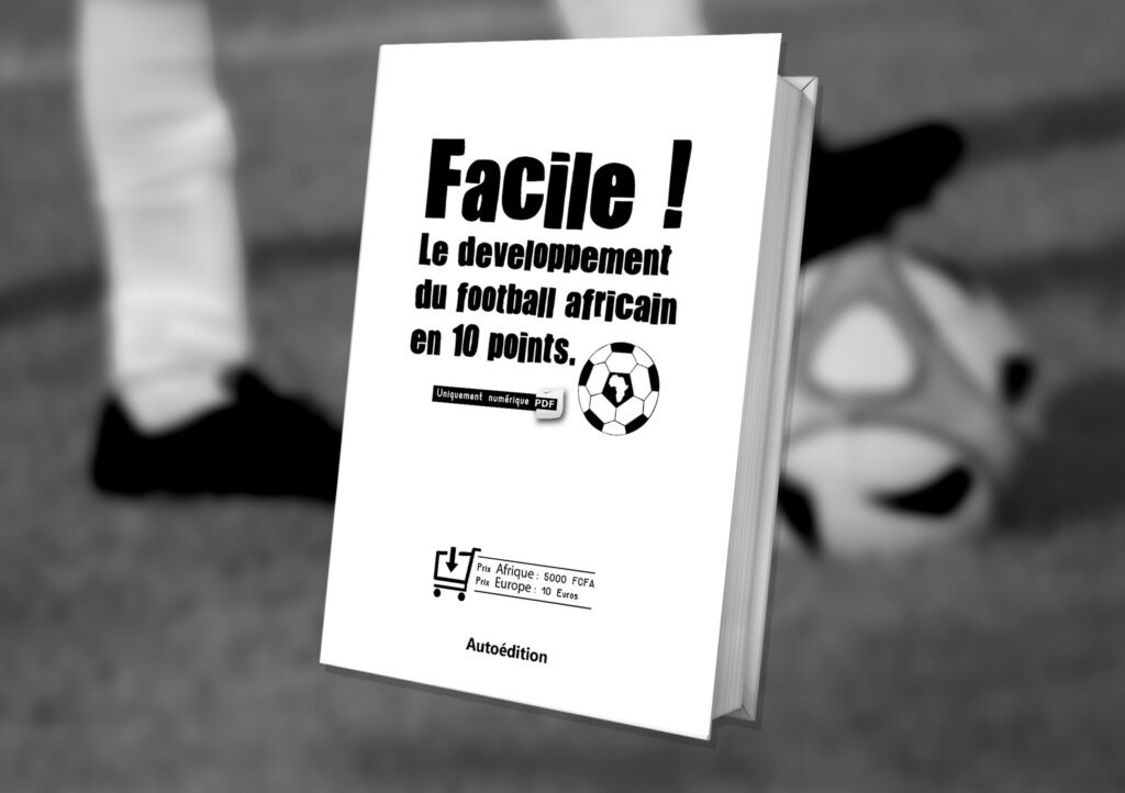 Article : Livre : Facile, le développement du football africain en 10 points